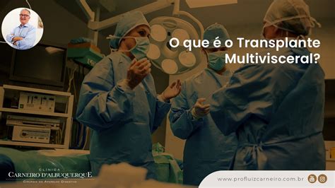 Transplante Multivisceral Prof Dr Luiz Carneiro Crm Youtube