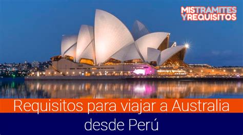 Descubre Los Requisitos Para Viajar A Australia Desde Perú