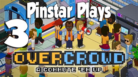 Pinstar Plays Overcrowd A Commute Em Up 3 The Proper Tool Youtube