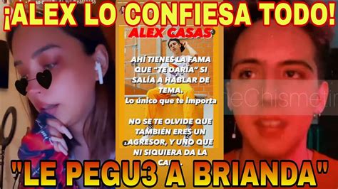 Alex Casas Le Pega A Brianda Deyanara Ya Lo ConfesÓ Brianda