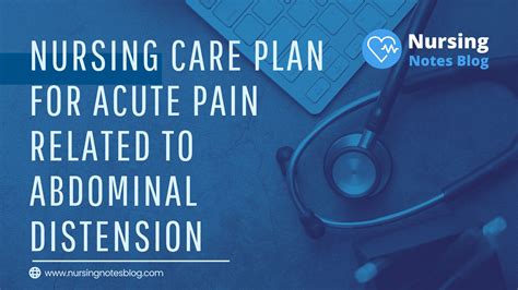 Nursing Care Plan For Acute Pain Related To Abdominal Distension