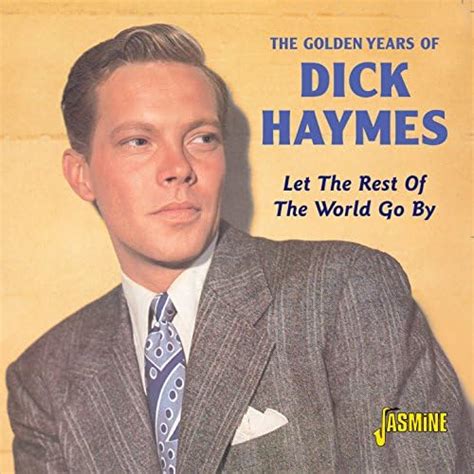 The Golden Years Of Dick Haymes Let The Rest Of The World Go By Von