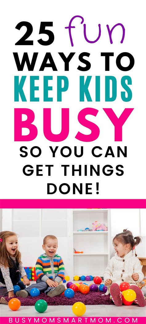 20 Fun Ideas For Keeping Kids Busy So You Can Get Things Done