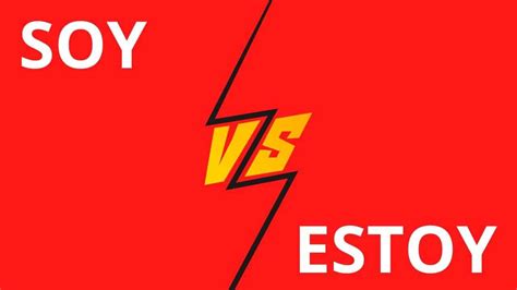 Soy Vs Estoy In Spanish — Heres The Difference