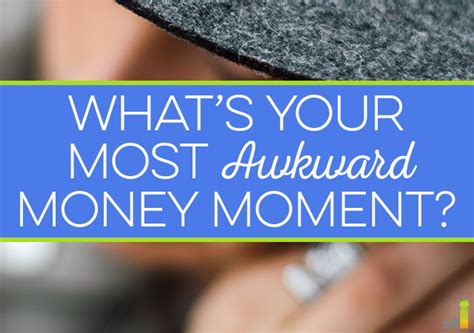 Whats Your Most Awkward Money Moment In This Moment Awkward Money