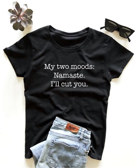 My Two Moods Namaste Ill Cut You T Shirt —
