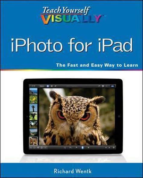 Teach Yourself Visually Iphoto For Ipad Richard Wentk 9781118443606