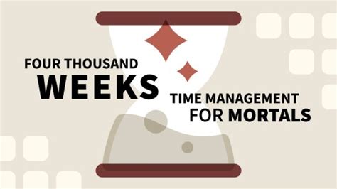 Four Thousand Weeks Time Management For Mortals Book Bite