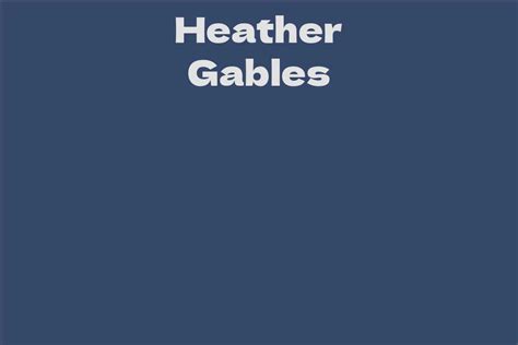 Heather Gables Facts Bio Career Net Worth Aidwiki