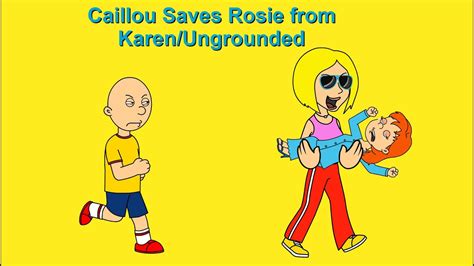 Caillou Saves Rosie From Karenungrounded Youtube