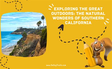 Exploring The Great Outdoors The Natural Wonders Of Southern California Valley Trails Summer Camp