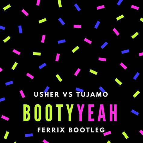 Download Usher Vs Tujamo Booty Yeah Ferrix Bootleg Free Download
