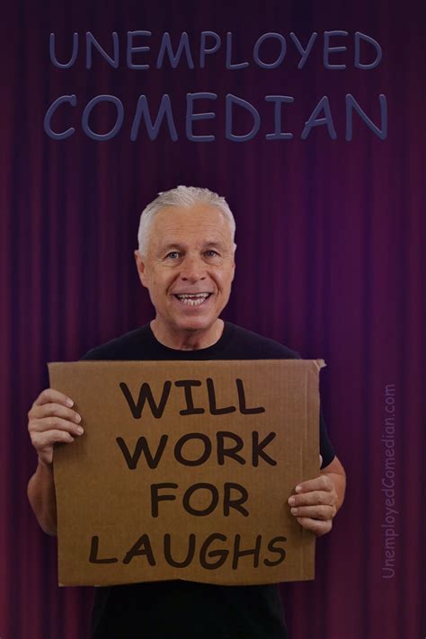 Unemployed Comedian Will Work For Laughs Imagined Conceptual Artistry