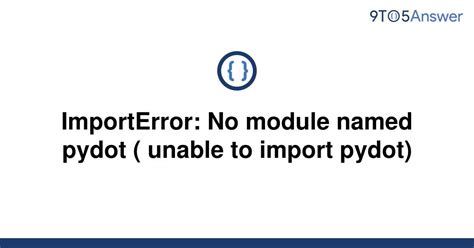 Solved ImportError No Module Named Pydot Unable To 9to5Answer