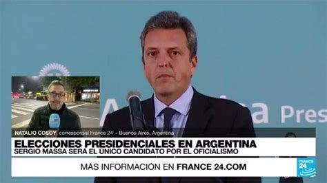 Informe Desde Buenos Aires Sergio Massa Ser El Candidato Presidencial