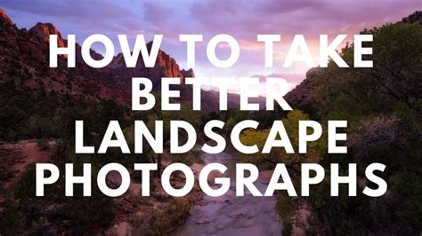 Learn How To Take Better Landscape Photographs 5 Easy Steps Youtube