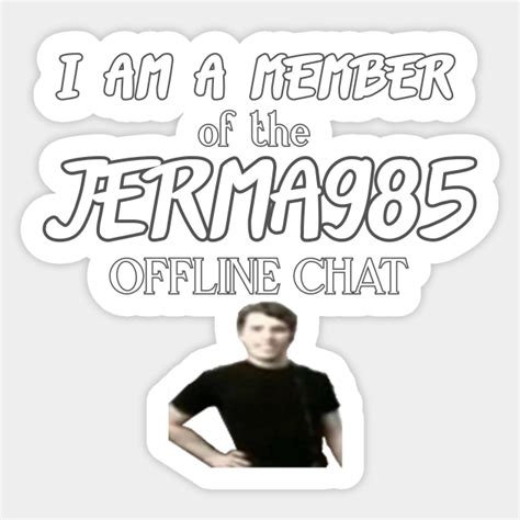 I Am A Member Of The Jerma985 Offline Chat Jerma Sticker Teepublic