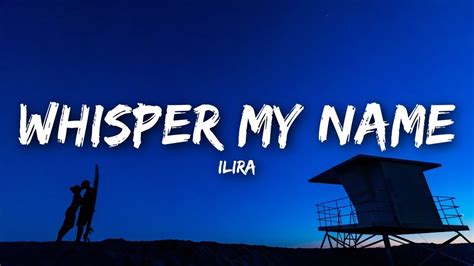 Ilira Whisper My Name Lyrics Youtube