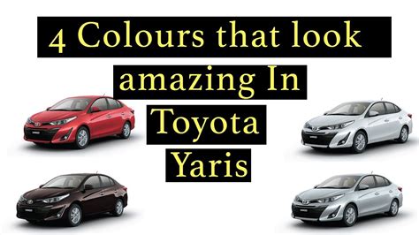 4 Colours That Look Amazing In Toyota Yaris Yaris 2018 Youtube