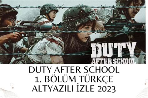 Duty After School 1 Bölüm Türkçe Altyazılı Izle 2023 Bilgiinet