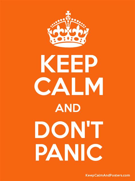 Keep Calm And Dont Panic Poster Keep Calm And Love Keep Calm Calm