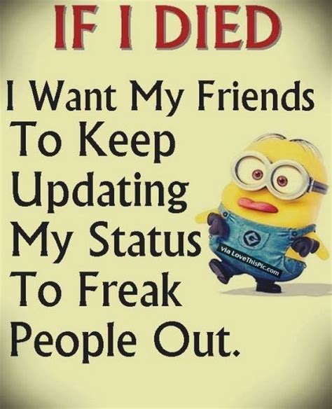 Check spelling or type a new query. If I Died I Want My Friends To Keep Updating My Status ...