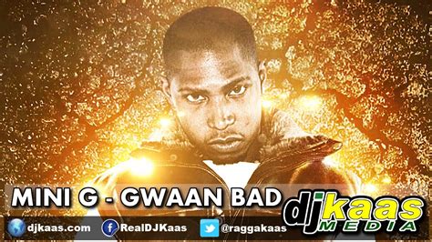 Mini G Gwaan Bad July 2014 Gwaan Bad Riddim Dj Frass Records Dancehall Youtube