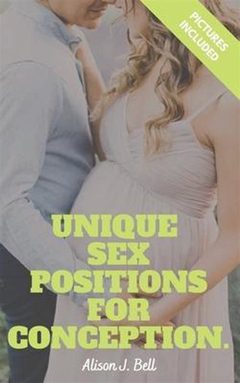 Unique Sex Positions For Conception Alison J Bell Boeken Bol Com