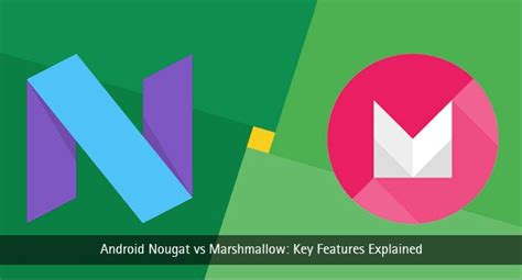 Android Nougat Vs Marshmallow Key Features Explained Techlila