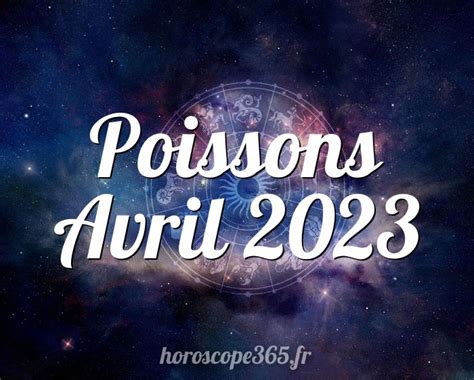 Horoscope Poissons Avril 2023 Lhoroscope Mensuel