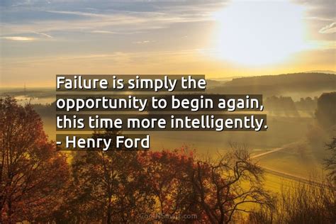 Henry Ford Quote Failure Is Simply The Opportunity To Begin Again