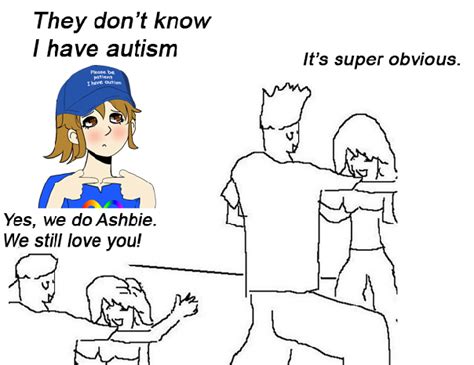 They Dont Know I Have Autism Ashbie The Aspie Girl Know Your Meme