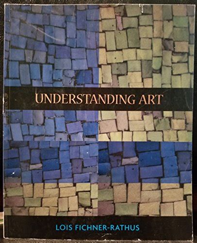 Understanding Art Lois Fichner Rathus 9781337034791 Abebooks