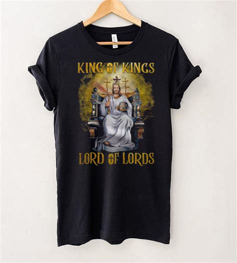 Jesus King Of Kings Lord Of Lords Shirt Limotees