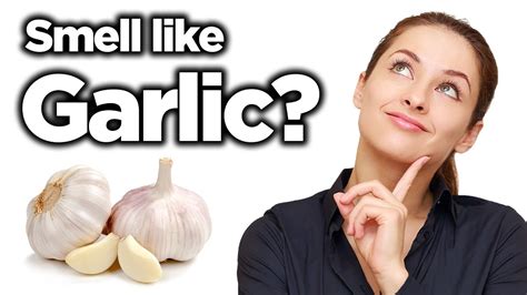 Why Do I Smell Like Garlic With Or Without Eating Them Youtube