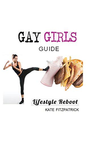 gay girls guide lifestyle reboot your 4 week lifestyle kickstarter ebook