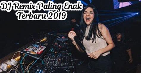 The best dugem terpopuler 2019 bassnya dewaaaa dj terbaru 20. Download Lagu DJ REMIX INDONESIA 2019 MP3 TERBARU - Lagu Dj Remix