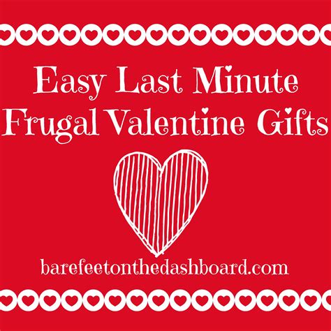 Easy Last Minute Frugal Valentines Day Ts Bare Feet On The Dashboard