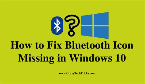 How To Fix Bluetooth Icon Missing In Windows 10 Crazy