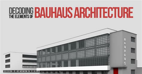 Decoding The Elements Of Bauhaus Architectural Style Rtf Rethinking