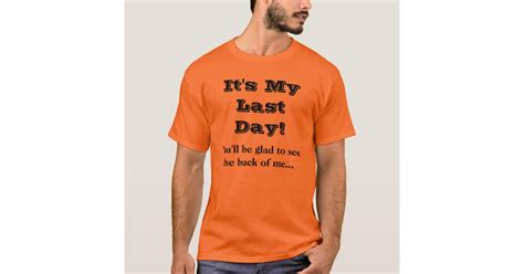Coworker Last Day Funny Leaving Joke T Shirt Zazzle