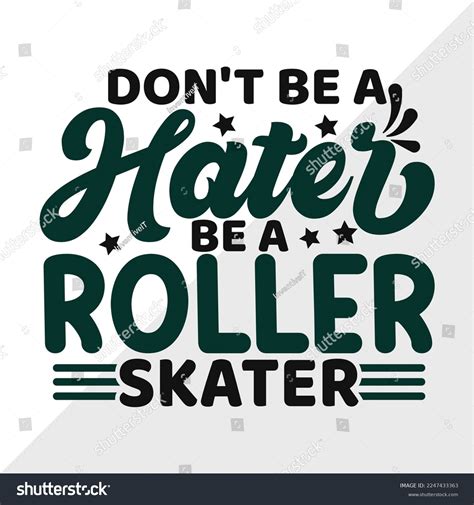 Dont Be Hater Be Roller Skater Stock Vector Royalty Free 2247433363