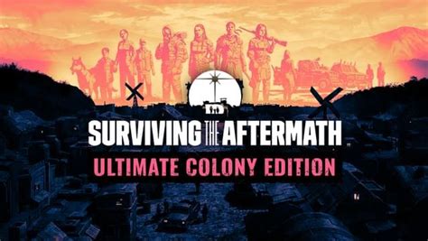 Surviving The Aftermath Ultimate Colony Edition Steam Digital For Windows