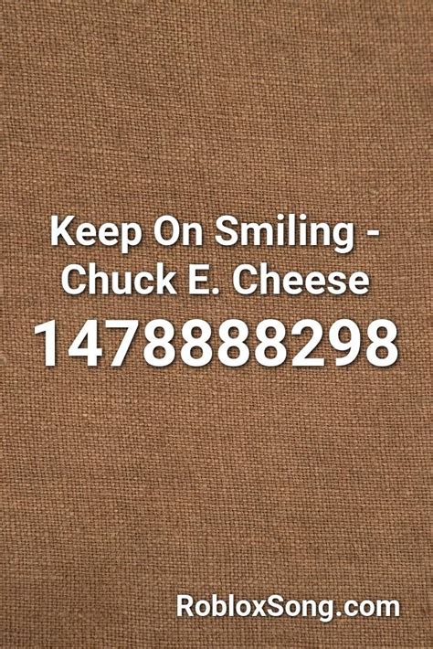 Keep On Smiling Chuck E Cheese Roblox Id Roblox Music Codes