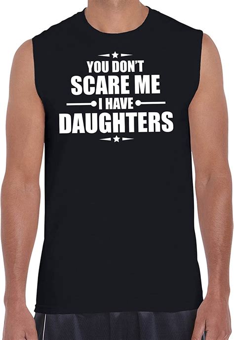 Amazon Com You Dont Scare Me I Have Daughters Muscle Top Printasaurus Black S Clothing Shoes