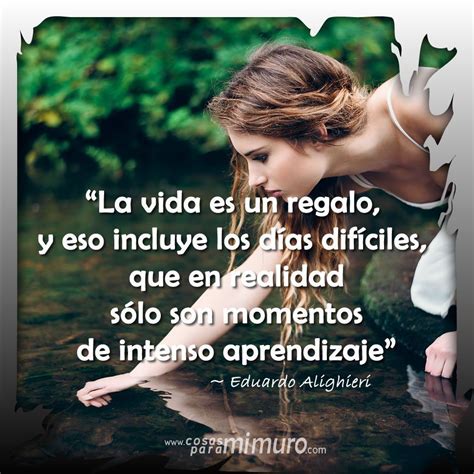 La vida es un regalo y eso incluye los días difíciles que en realidad sól Frases para días