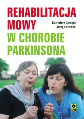 Rehabilitacja Mowy W Chorobie Parkinsona Gaw Da Kazimierz Ksi Ka W Empik