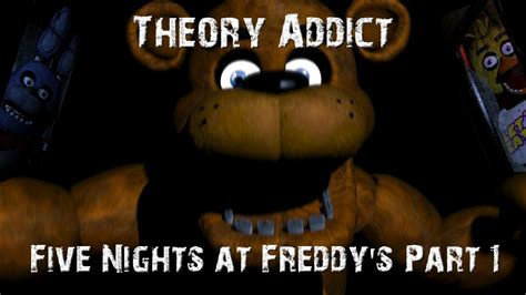 Theory Addict Five Nights At Freddys Youtube