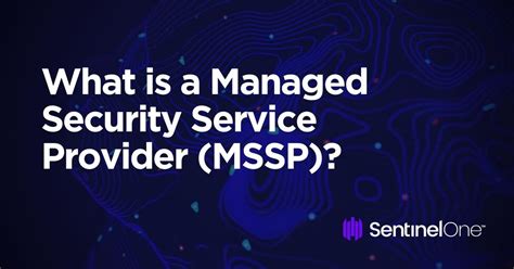 What Is A Managed Security Service Provider Mssp