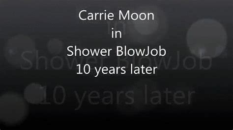 Carrie Moon Shower Blowjob 10 Yrs Later Apple M4v Carrie Moon